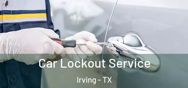  Car Lockout Service Irving - TX