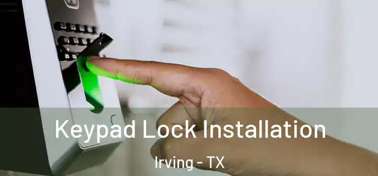  Keypad Lock Installation Irving - TX