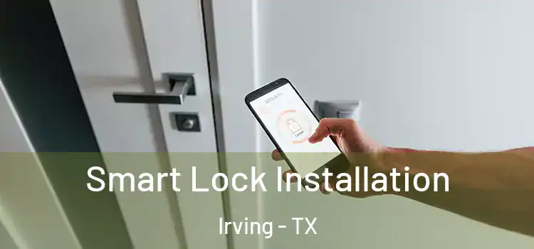  Smart Lock Installation Irving - TX