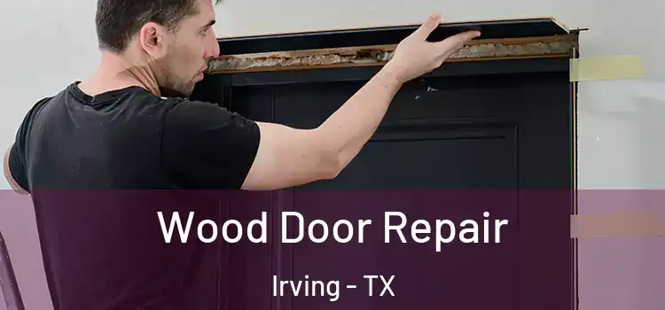 Wood Door Repair Irving - TX